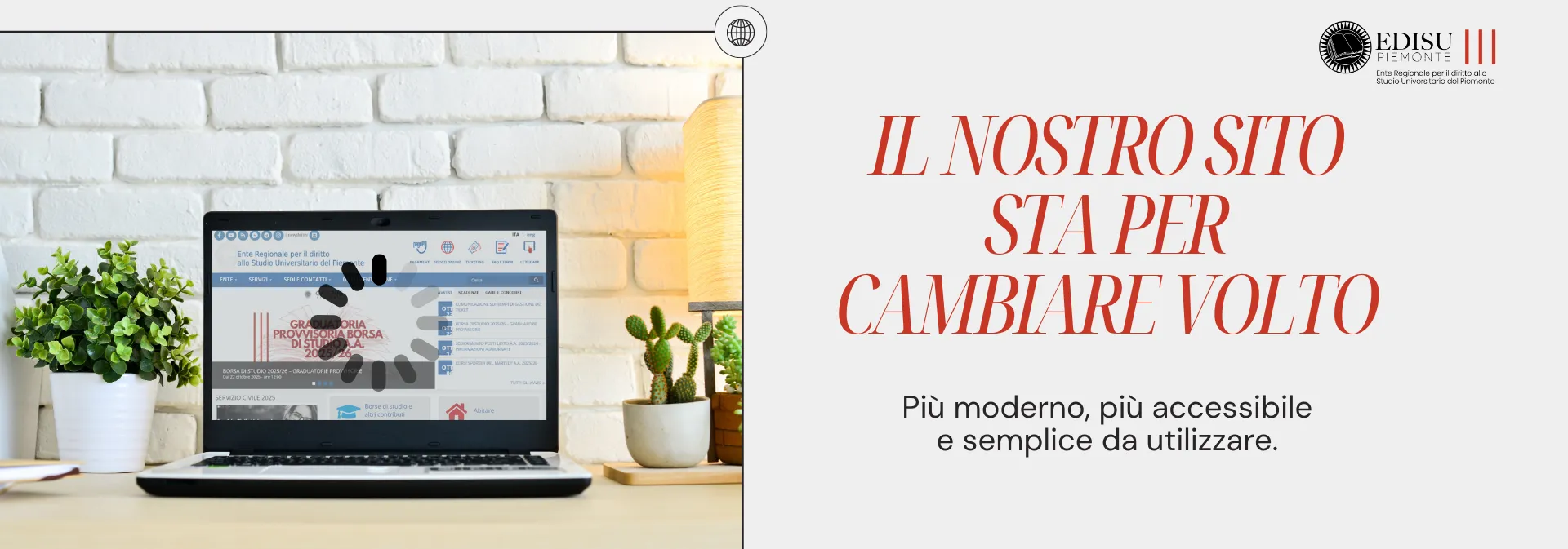 Il nostro sito sta per cambiare volto. Più moderno, accessibile e semplice da utilizzare.